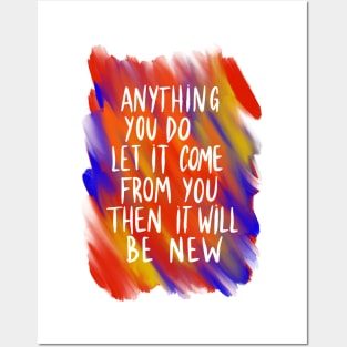 Anything you do, let it come from you Posters and Art